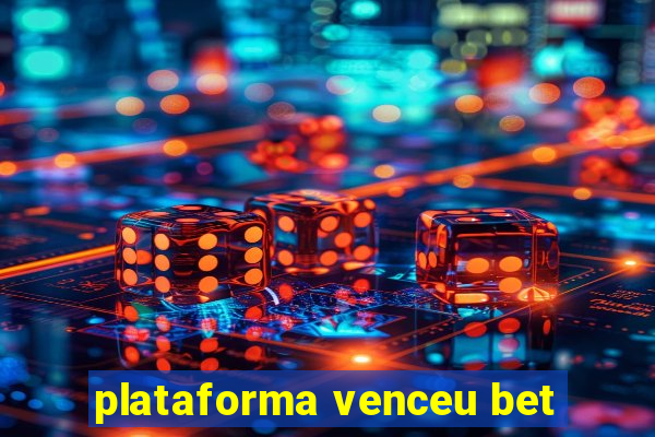 plataforma venceu bet